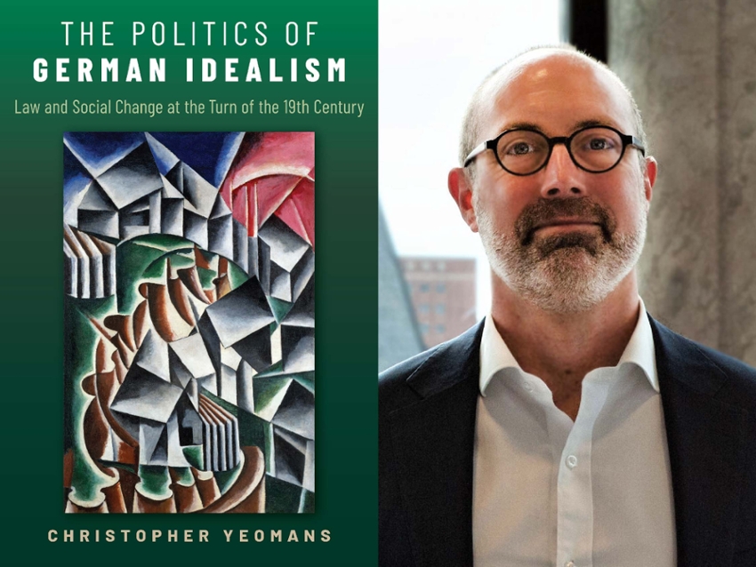 Dr. Christopher Yeomans, professor and head of philosophy department, and his new book, "The Politics of German Idealism: Law and Social Change at the Turn of the 19th Century."