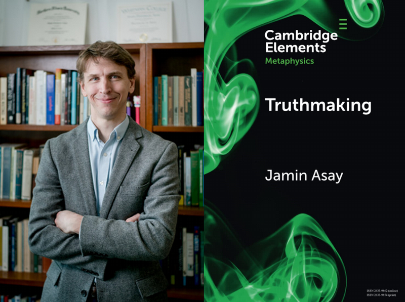 Dr. Jamin Asay, associate professor of philosophy, and his new book, "Truthmaking."