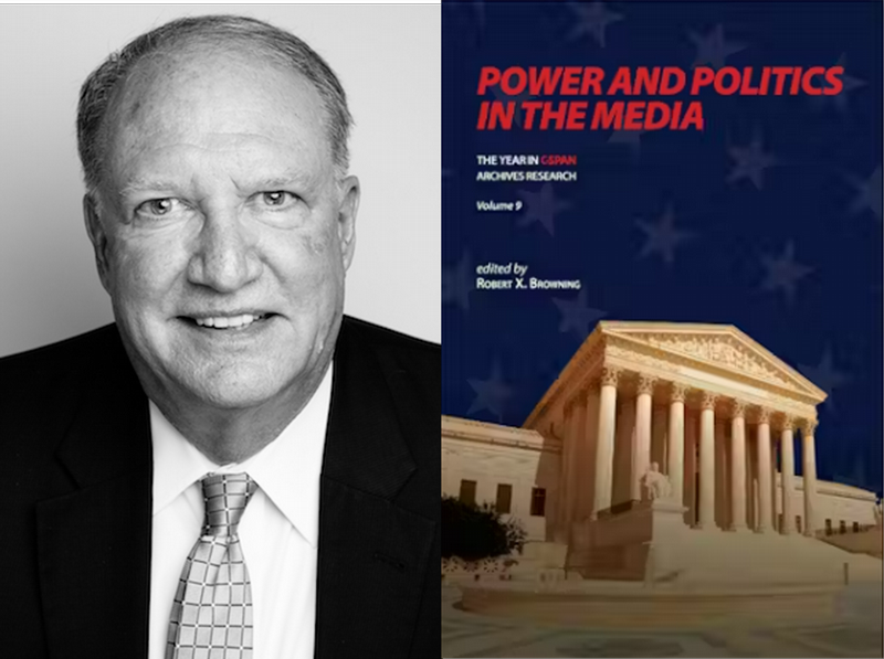 Dr. Robert Browning, professor of Communication and director of C-SPAN Archives, and his new edition of "Power and Politics in the Media: The Year in C-SPAN Archives Research Volume 9."