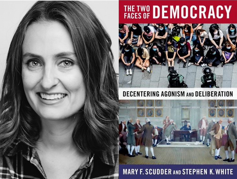 Dr. Mary F. Scudder, associate professor of political science, and her new book, "The Two Faces of Democracy: Decentering Agonism and Deliberation."