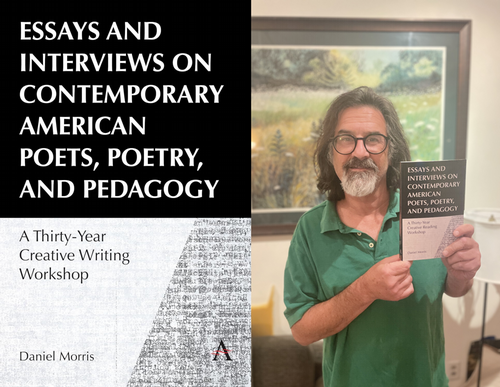 Dr. Daniel Morris, professor of English, and his new book, "Essays and Interviews on Contemporary American Poets, Poetry, and Pedagogy: A Thirty-Year Creative Reading Workshop."